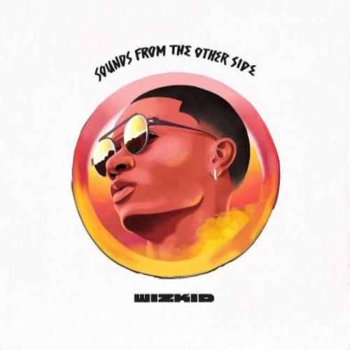 Wizkid – Sounds From The Other Side